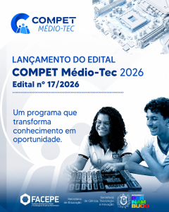Facepe lan&ccedil;a edital Compet M&eacute;dio-Tec para impulsionar habilidades do futuro na rede estadual