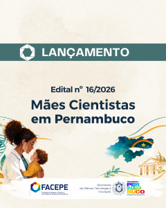Facepe lan&ccedil;a edital M&atilde;es Cientistas de Pernambuco (n&ordm; 16/2026)
