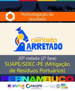 Facepe divulga o resultado final da 2&ordf; Fase da 20&ordf; Rodada do Cientista Arretado