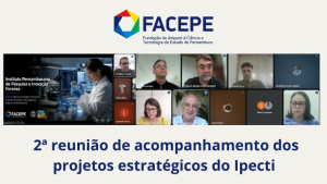 Facepe promove segunda reuni&atilde;o de acompanhamento dos projetos estrat&eacute;gicos do programa Ipecti