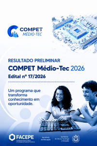 Facepe divulga resultado preliminar do edital Compet M&eacute;dio-Tec (17/2026)
