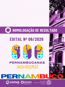 Facepe divulga o resultado final do Edital Pernambucanas Inovadoras (06/2026)
