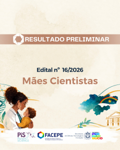 Facepe anuncia resultado preliminar do edital Mães Cientistas de Pernambuco (nº 16/2026)
