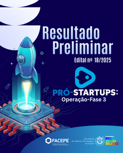 Facepe divulga resultado preliminar da 3ª fase do edital Pró-Startups: Operação (nº 18/2025)