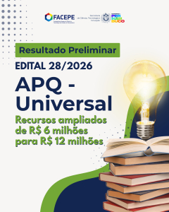 Facepe divulga resultado preliminar do Edital Universal de Apoio à Pesquisa (APQ – nº 28/2026)